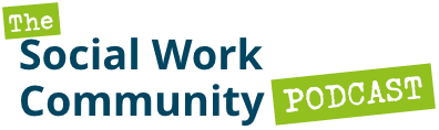 The Social Work Community Podcast