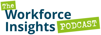 The Workforce Insight Podcast