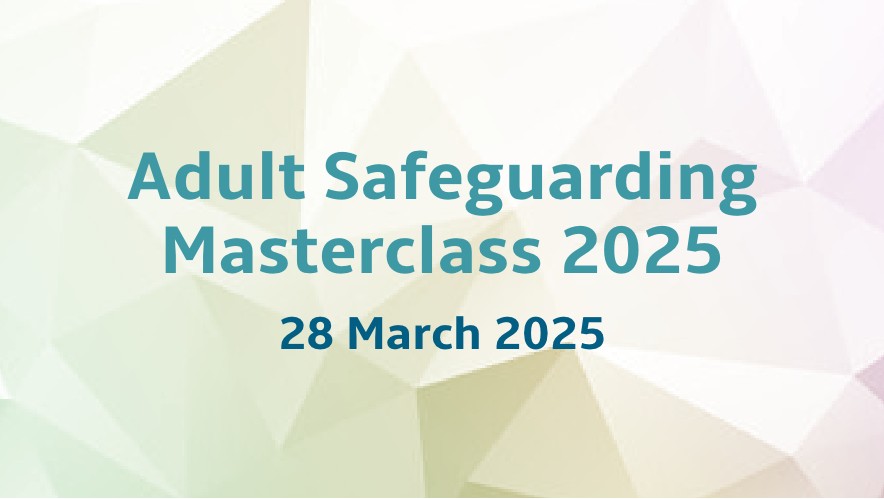 Adult Safeguarding  Masterclass 2025